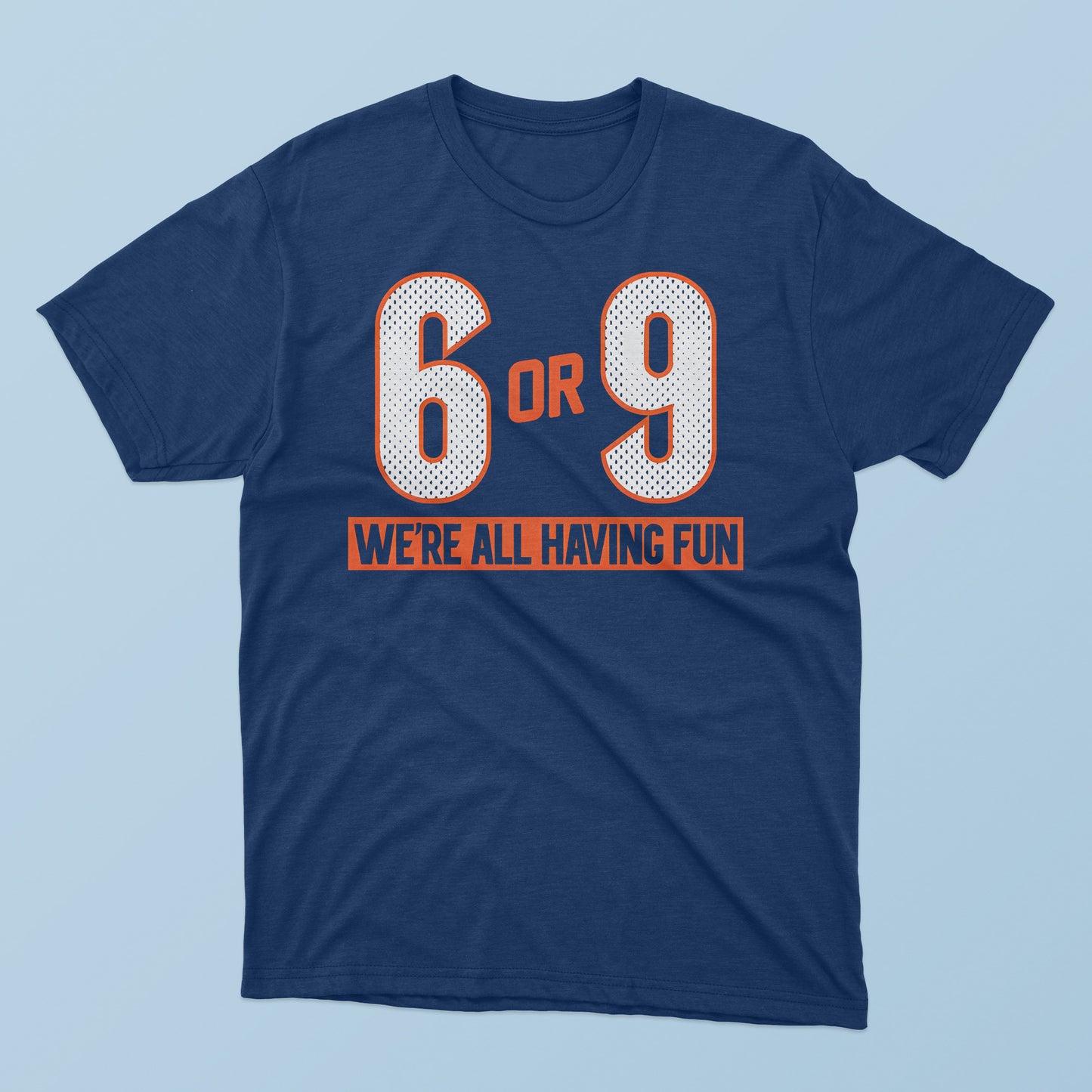 6 Or 9 We’re All Having Fun T-Shirt