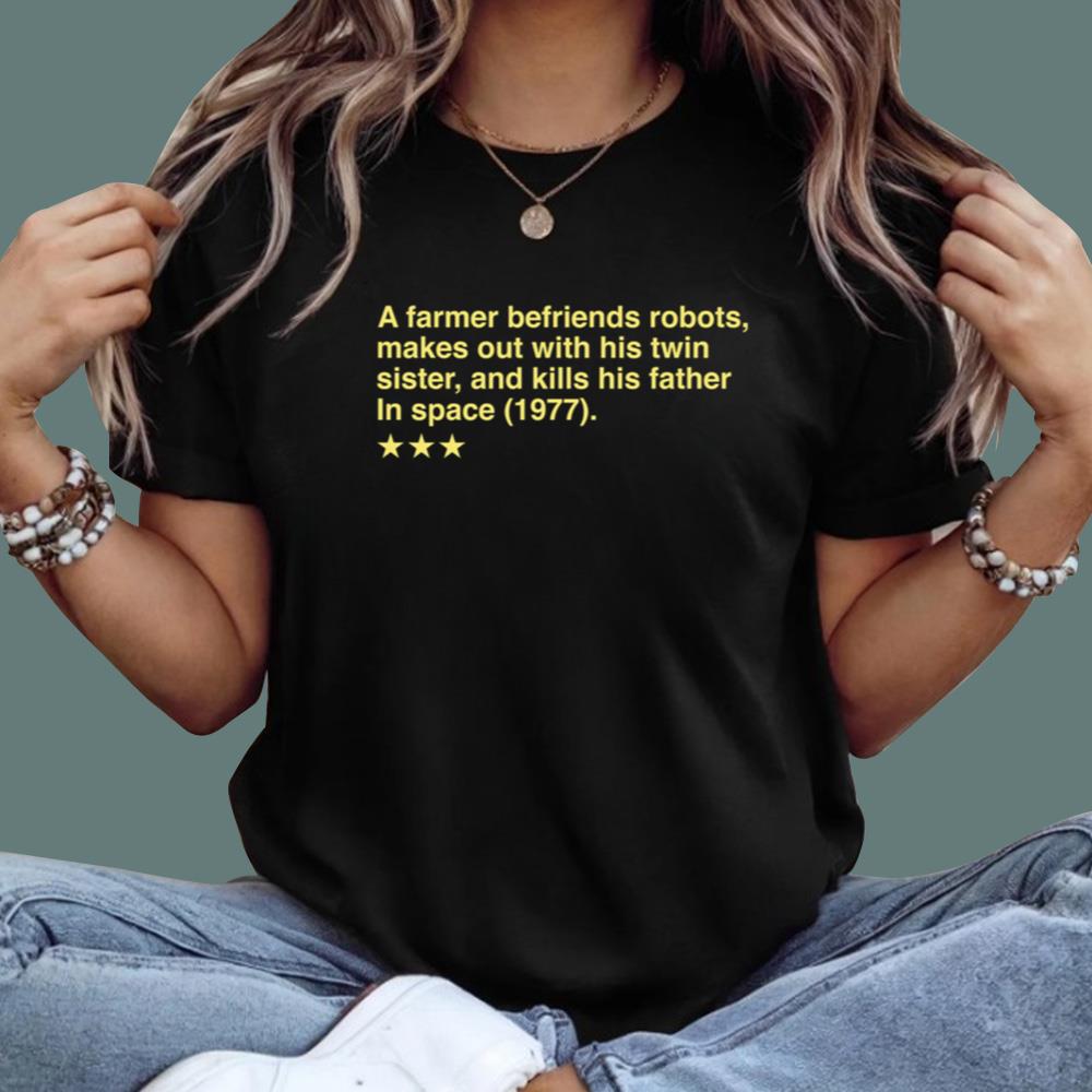 A Farmer Befriends Robots Makes Out With His Twin Sister T-Shirt