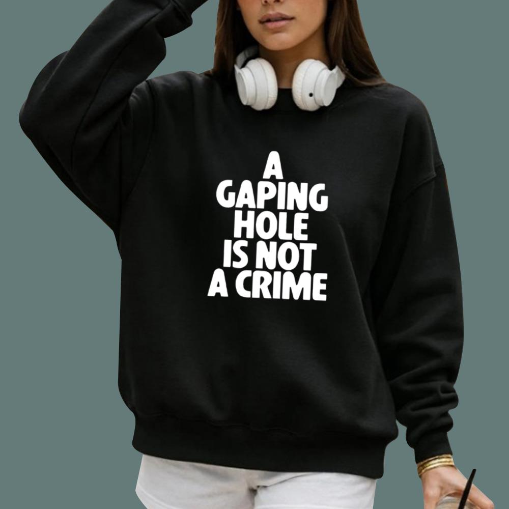 A Gaping Hole Is Not A Crime T-Shirt
