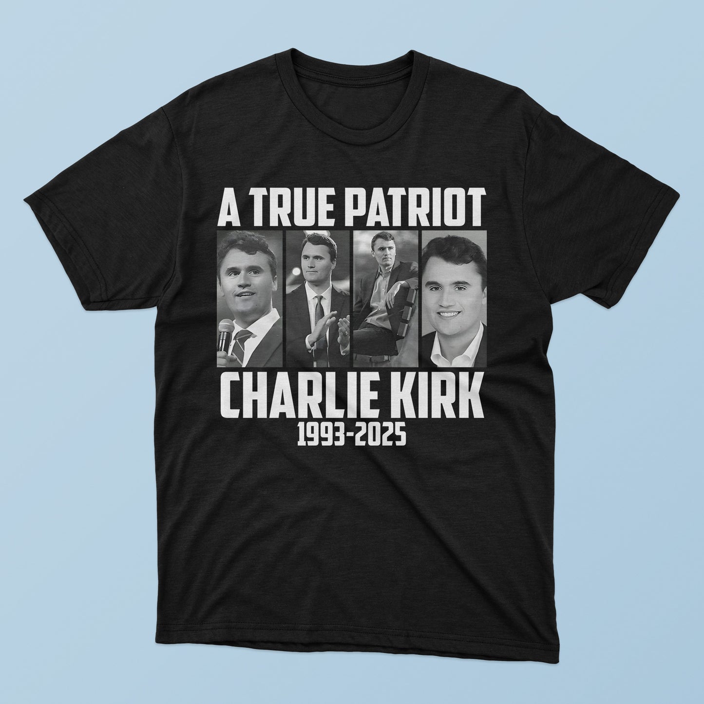 A True Patriot Charlie Kirk 1993-2025 T-Shirt