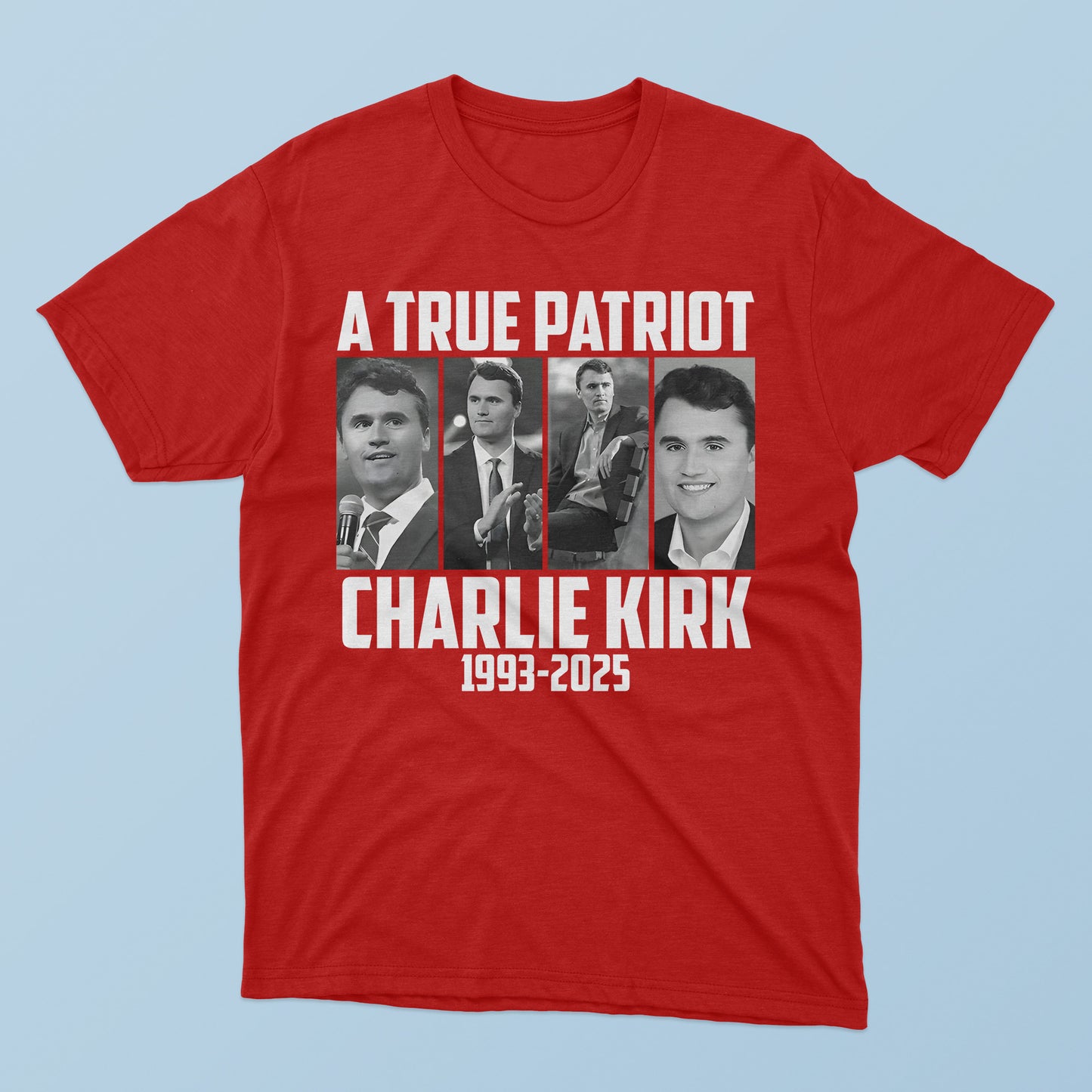 A True Patriot Charlie Kirk 1993-2025 T-Shirt