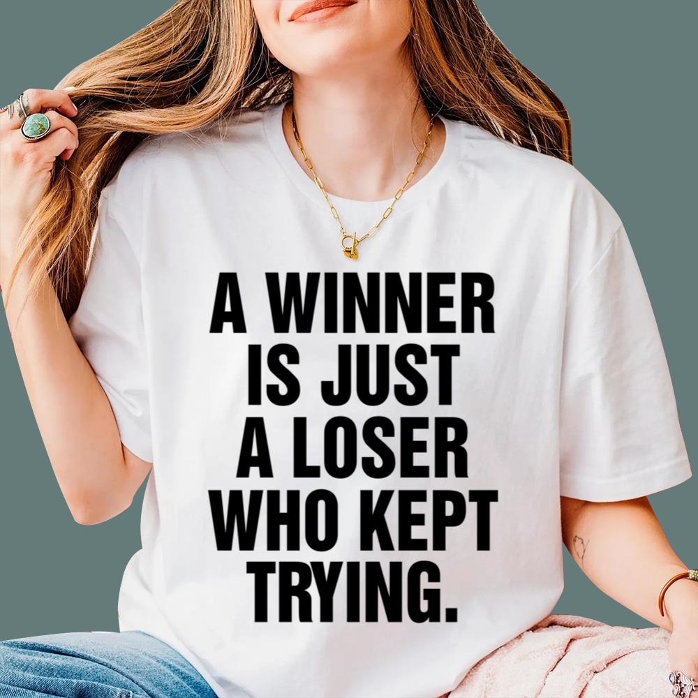 A Winner Is Just A Loser Who Kept Trying T-Shirt