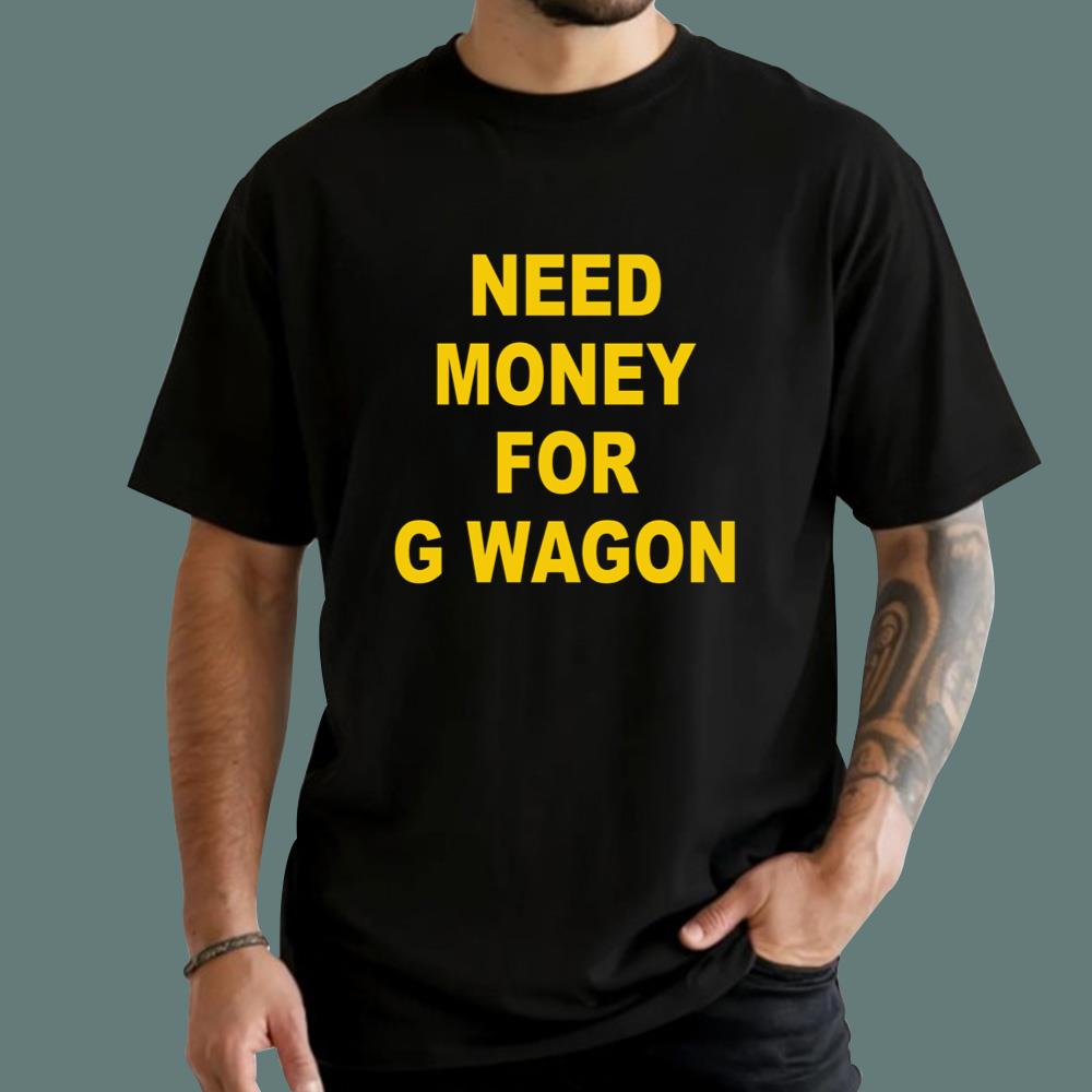 Adam Sandler Need Money For G Wagon T-Shirt