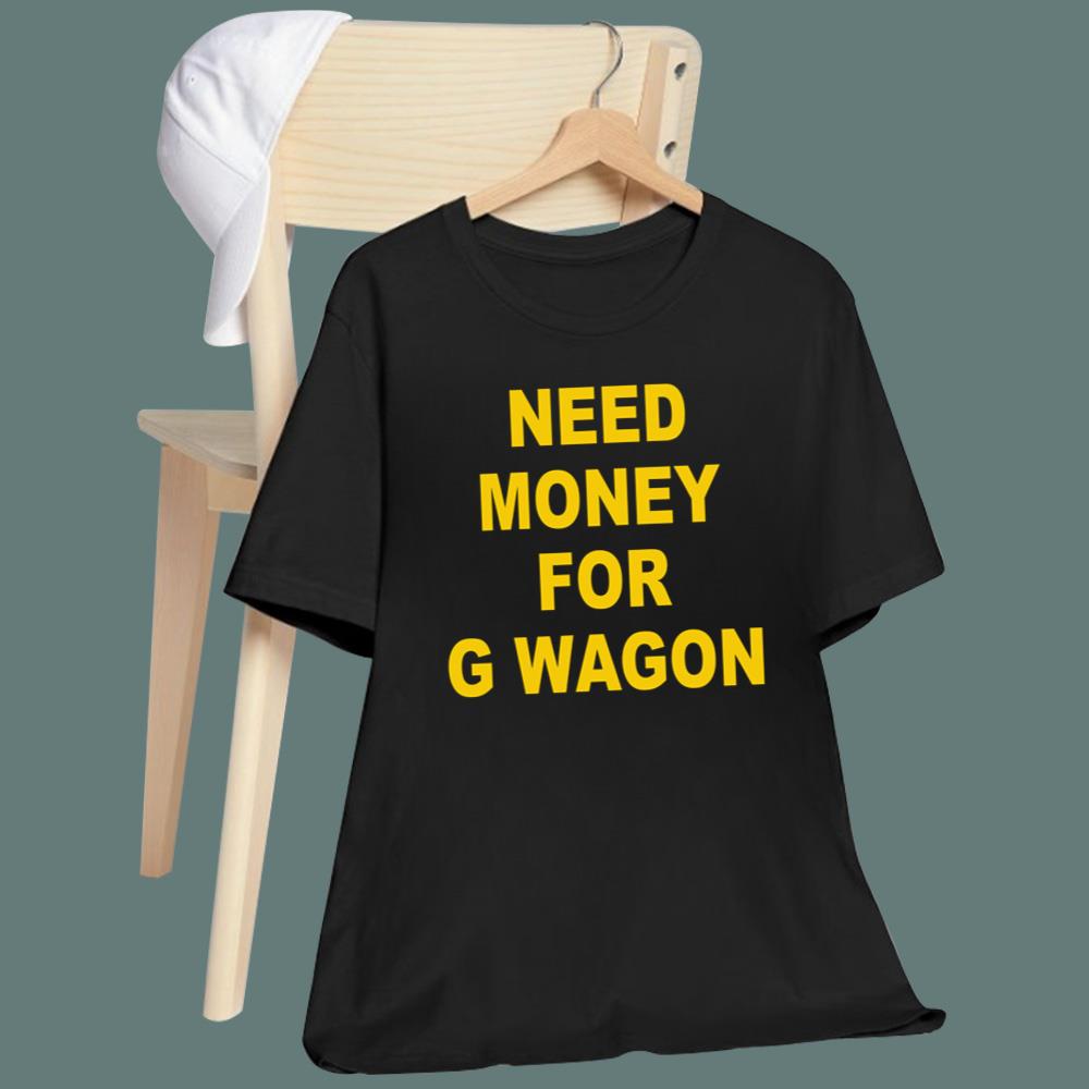 Adam Sandler Need Money For G Wagon T-Shirt