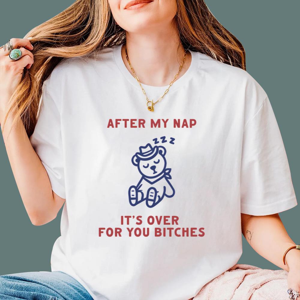 After My Nap It's Over For You T-Shirt