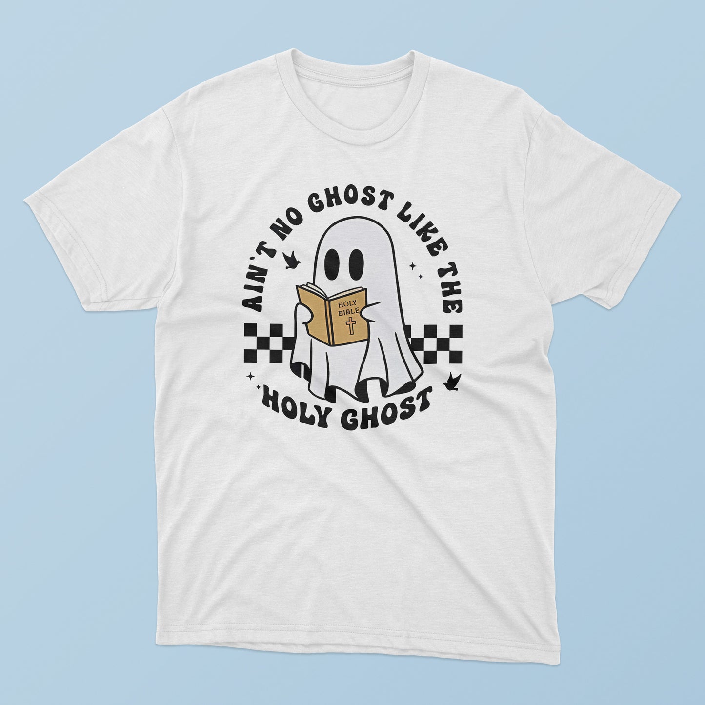 Ain’t No Ghost Like The Holy Ghost Halloween T-Shirt