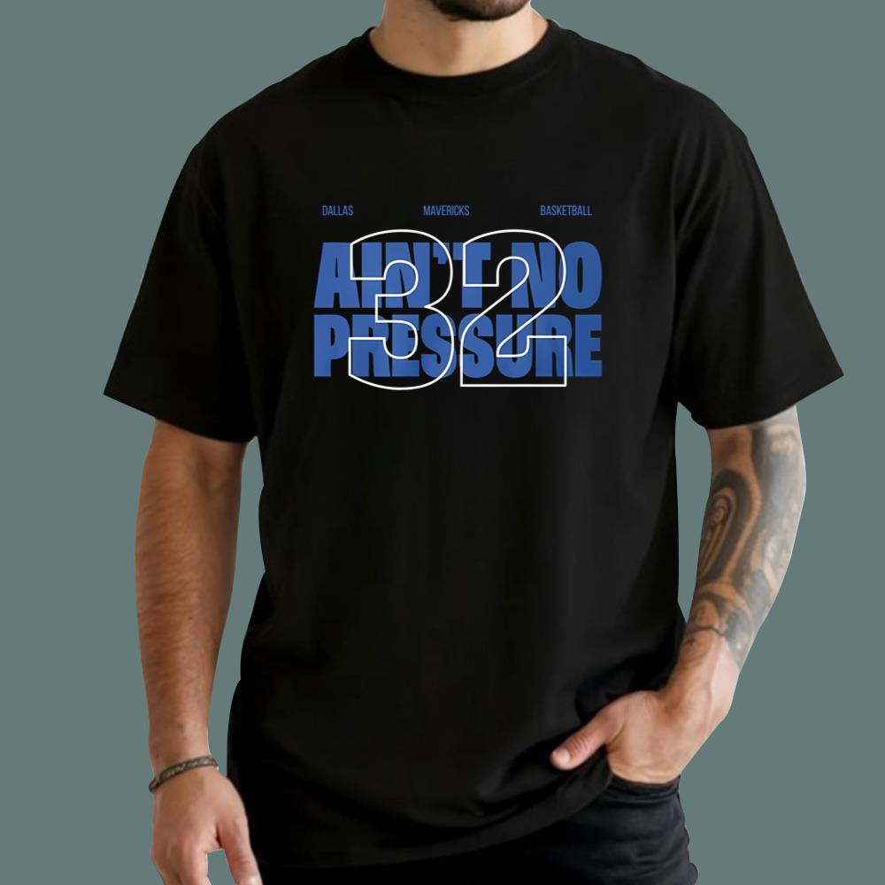 Ain’t No Pressure 32 T-Shirt