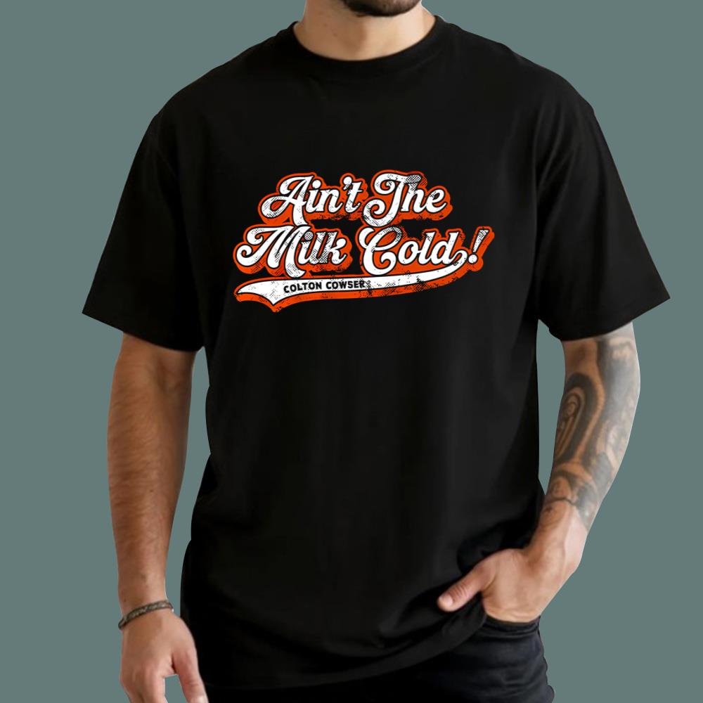 Ain't The Milk Cold T-Shirt