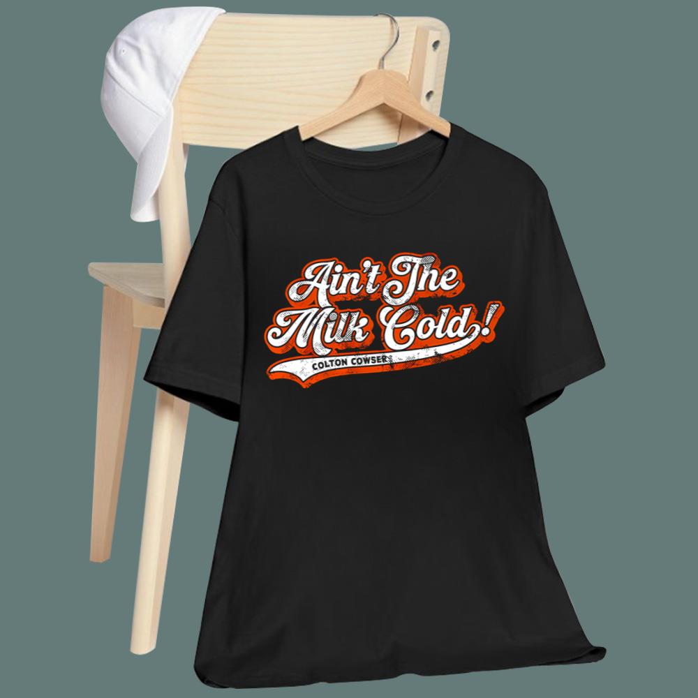 Ain't The Milk Cold T-Shirt