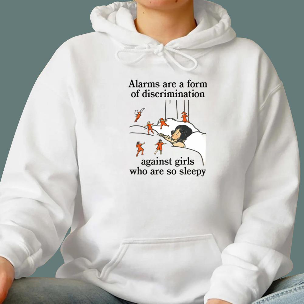 Alarms Are A Form Of Discrimination Against Girls Who Are So Sleepy T-Shirt