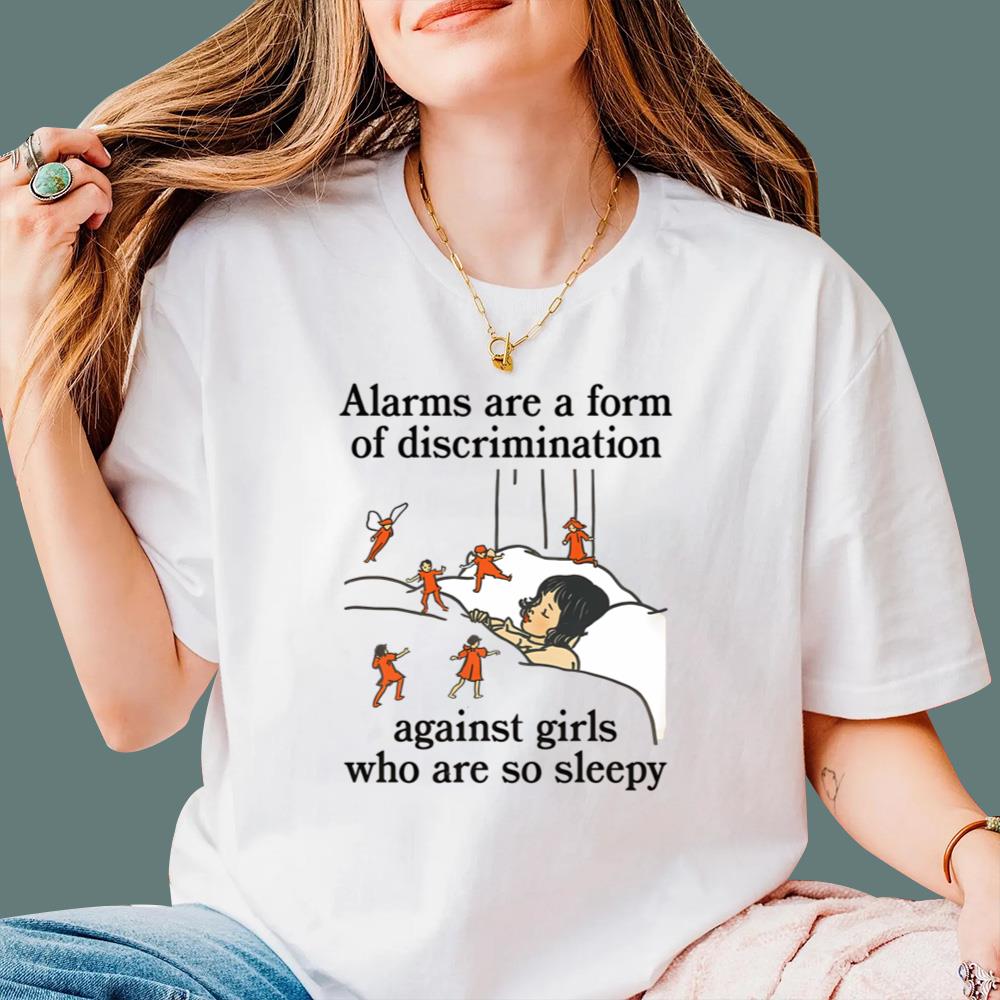 Alarms Are A Form Of Discrimination Against Girls Who Are So Sleepy T-Shirt