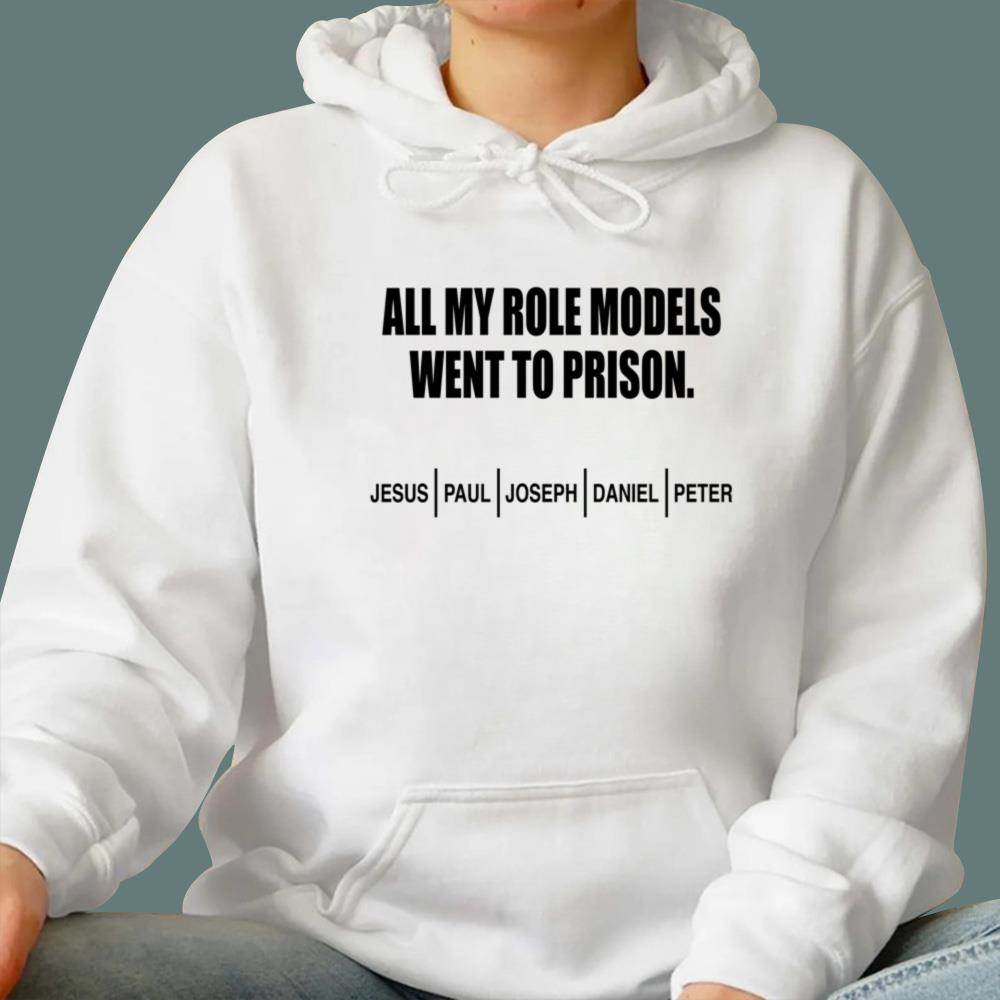 All My Role Models Went To Prison T-Shirt