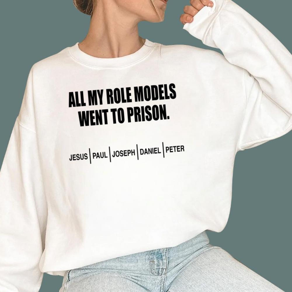 All My Role Models Went To Prison T-Shirt