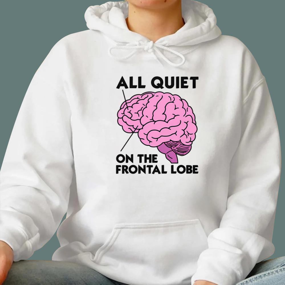 All Quiet On The Frontal Lobe T-Shirt