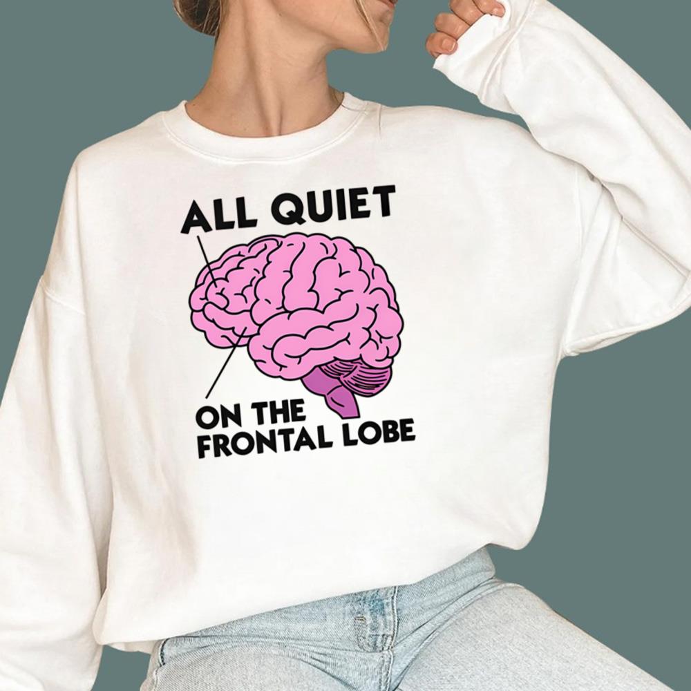 All Quiet On The Frontal Lobe T-Shirt