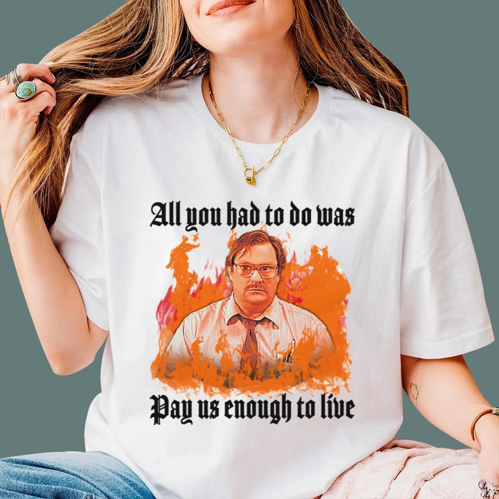 All You Had To Do Was Pay Us Enough To Live T-Shirt