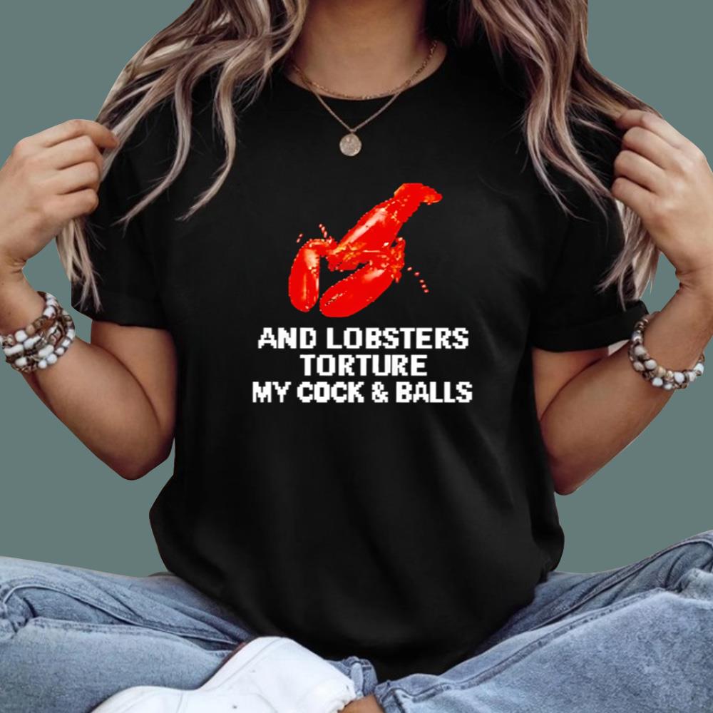 An Lobsters Torture My Cock & Balls T-Shirt