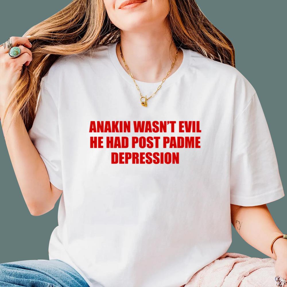 Anakin Wasn't Evil He Had Post Padme Depression T-Shirt