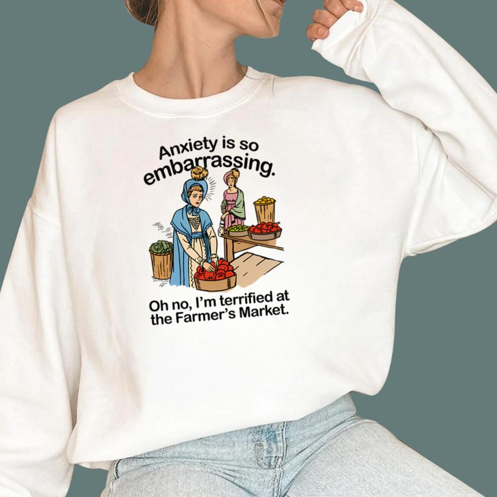 Anxiety is so embarrassing I'm Terrified At The Farmer's Market T-Shirt