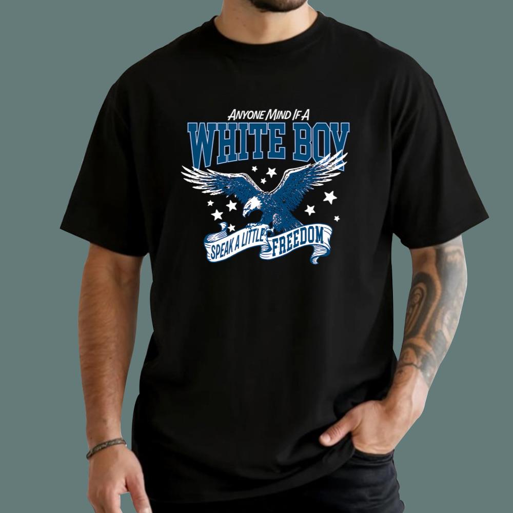 Anyone Mind If A White Boy Speak A Little Freedom T-Shirt