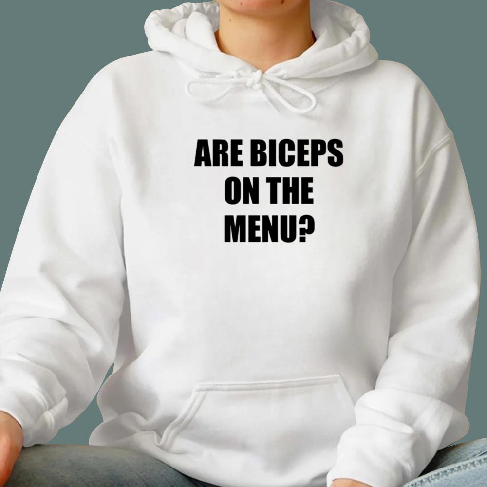 Are Biceps On The Menu T-Shirt