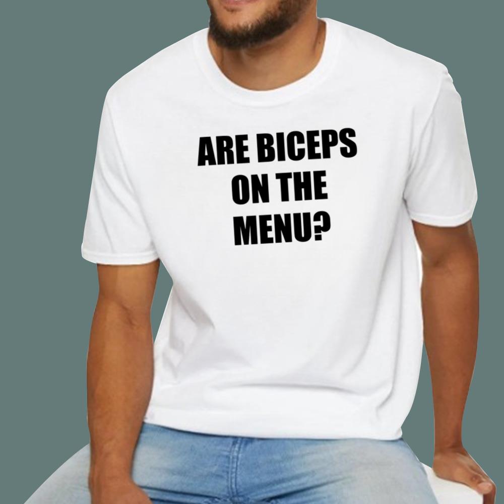 Are Biceps On The Menu T-Shirt
