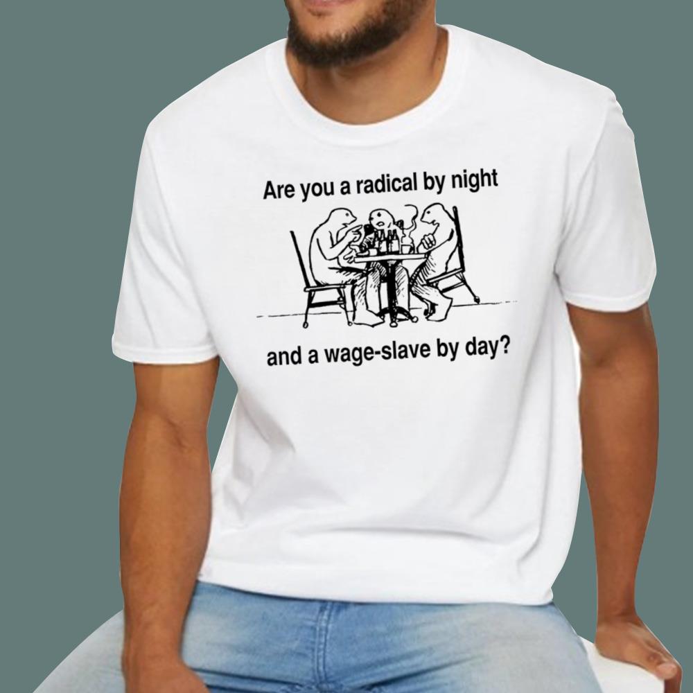 Are You A Radical By Night T-Shirt
