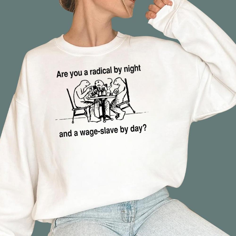 Are You A Radical By Night T-Shirt