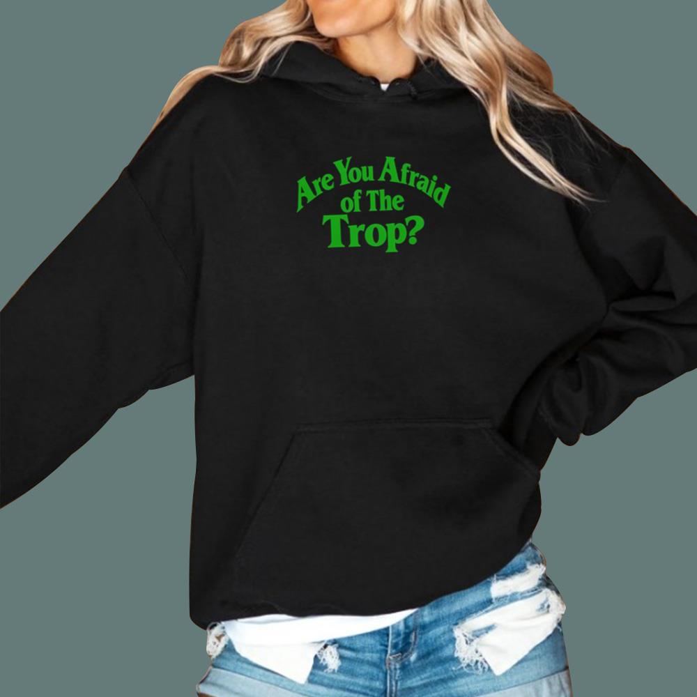 Are You Afraid Of The Trop T-Shirt