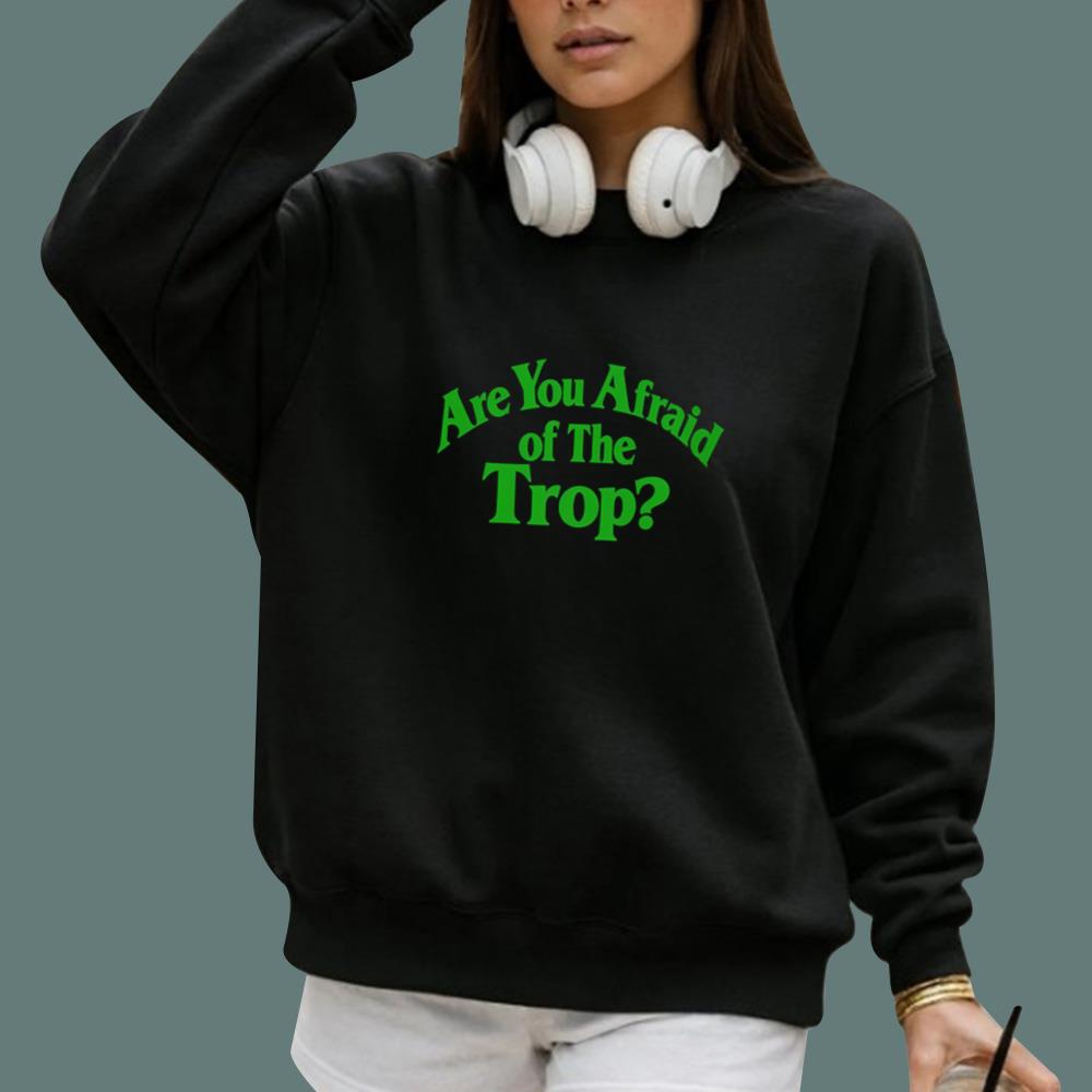 Are You Afraid Of The Trop T-Shirt