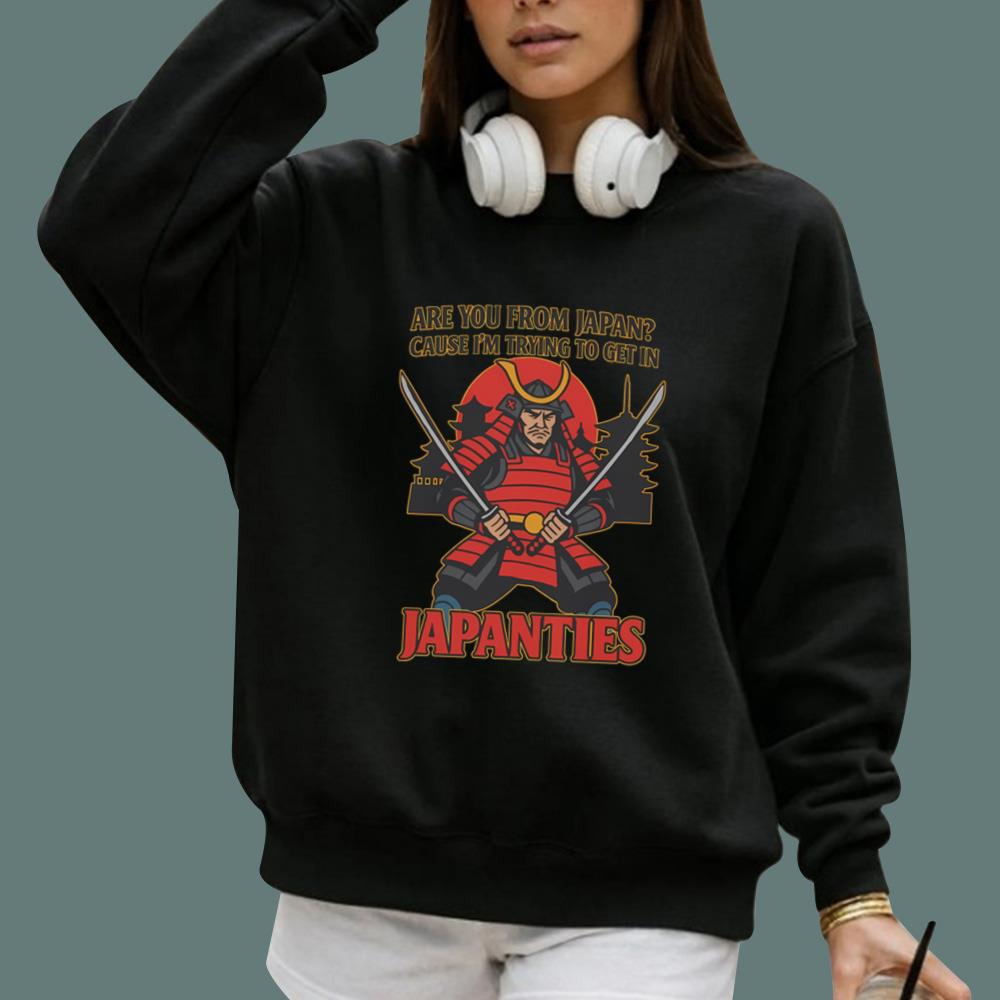 Are You From Japan Cause I'm Trying To Get In Japanties T-Shirt