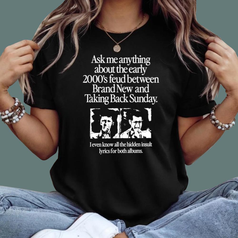 Ask Me Anything About The Early 2000's T-Shirt