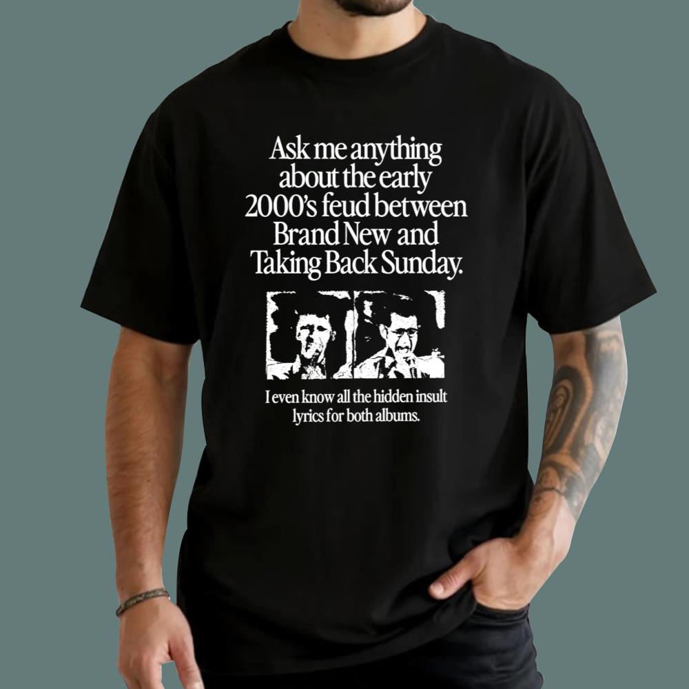 Ask Me Anything About The Early 2000's T-Shirt