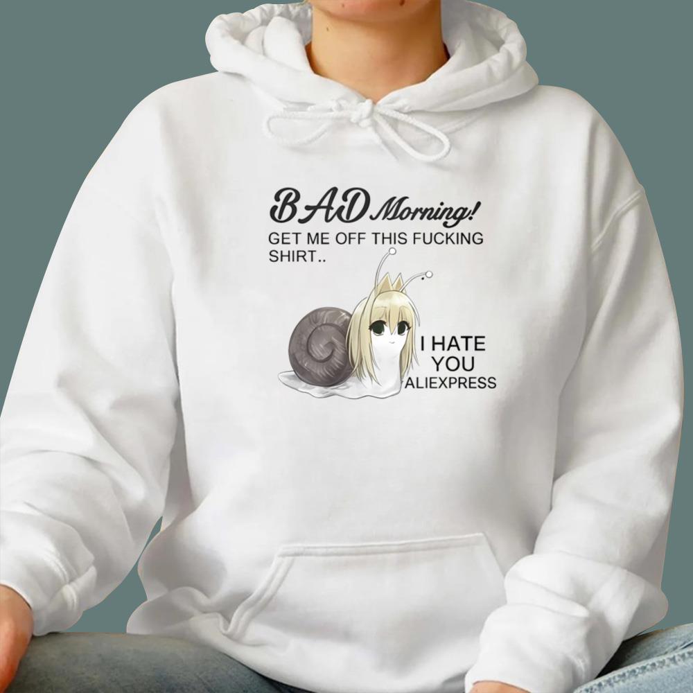 Bad Morning Get Me Off This Fucking T-Shirt