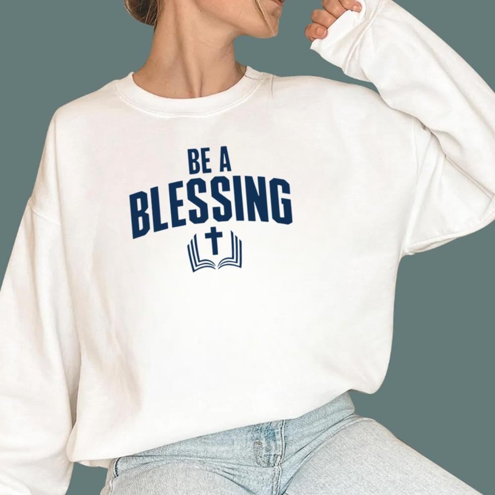 Be A Blessing Sweatshirt - TeeDragons