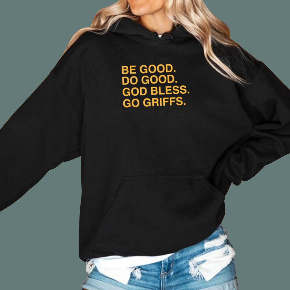 Be Good Do Good God Bless Go Griffs T-Shirt