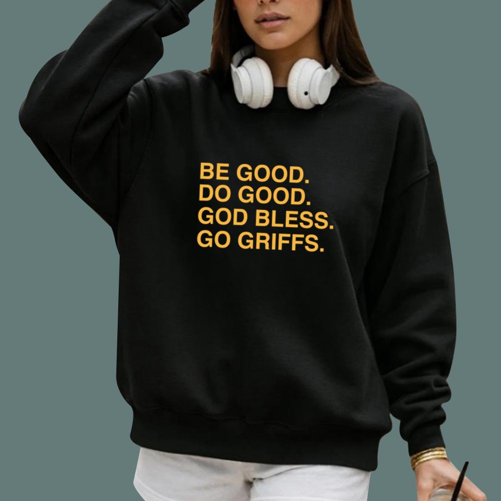Be Good Do Good God Bless Go Griffs T-Shirt