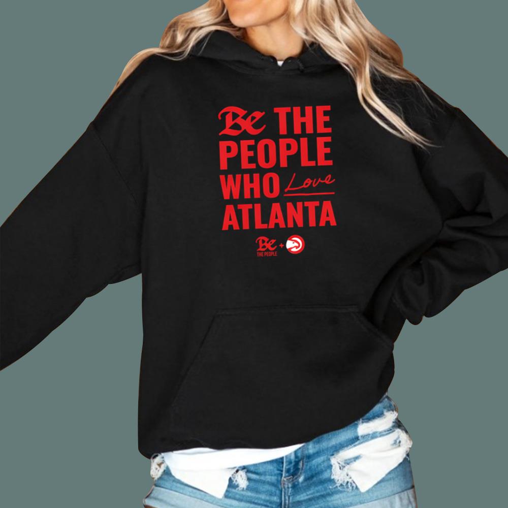 Be The People Who Love Atlanta T-Shirt
