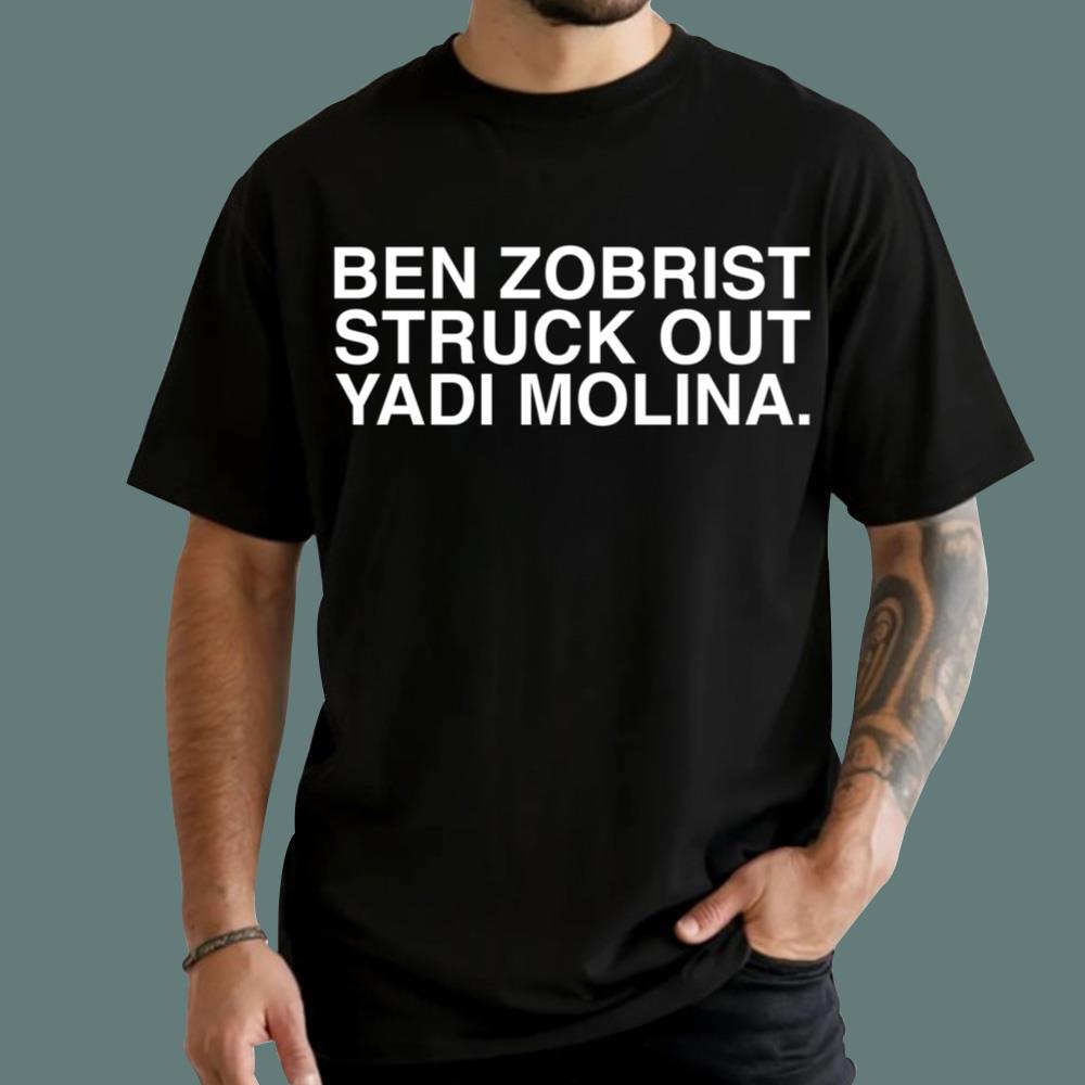 Ben Zobrist Struck Out Yadi Molina T-Shirt