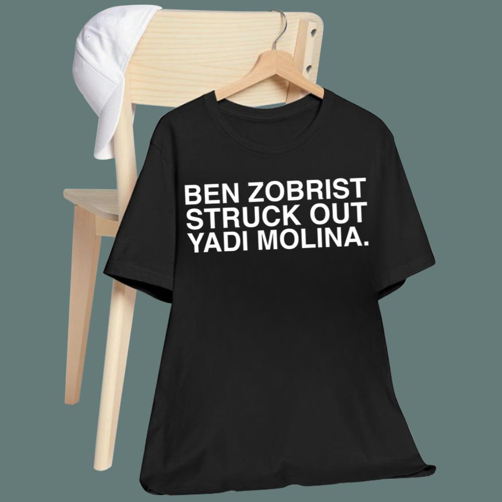 Ben Zobrist Struck Out Yadi Molina T-Shirt