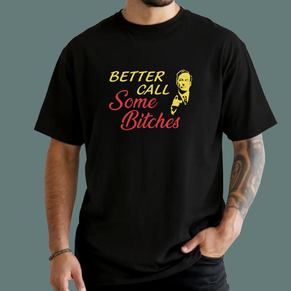 Better Call Some Bitches T-Shirt