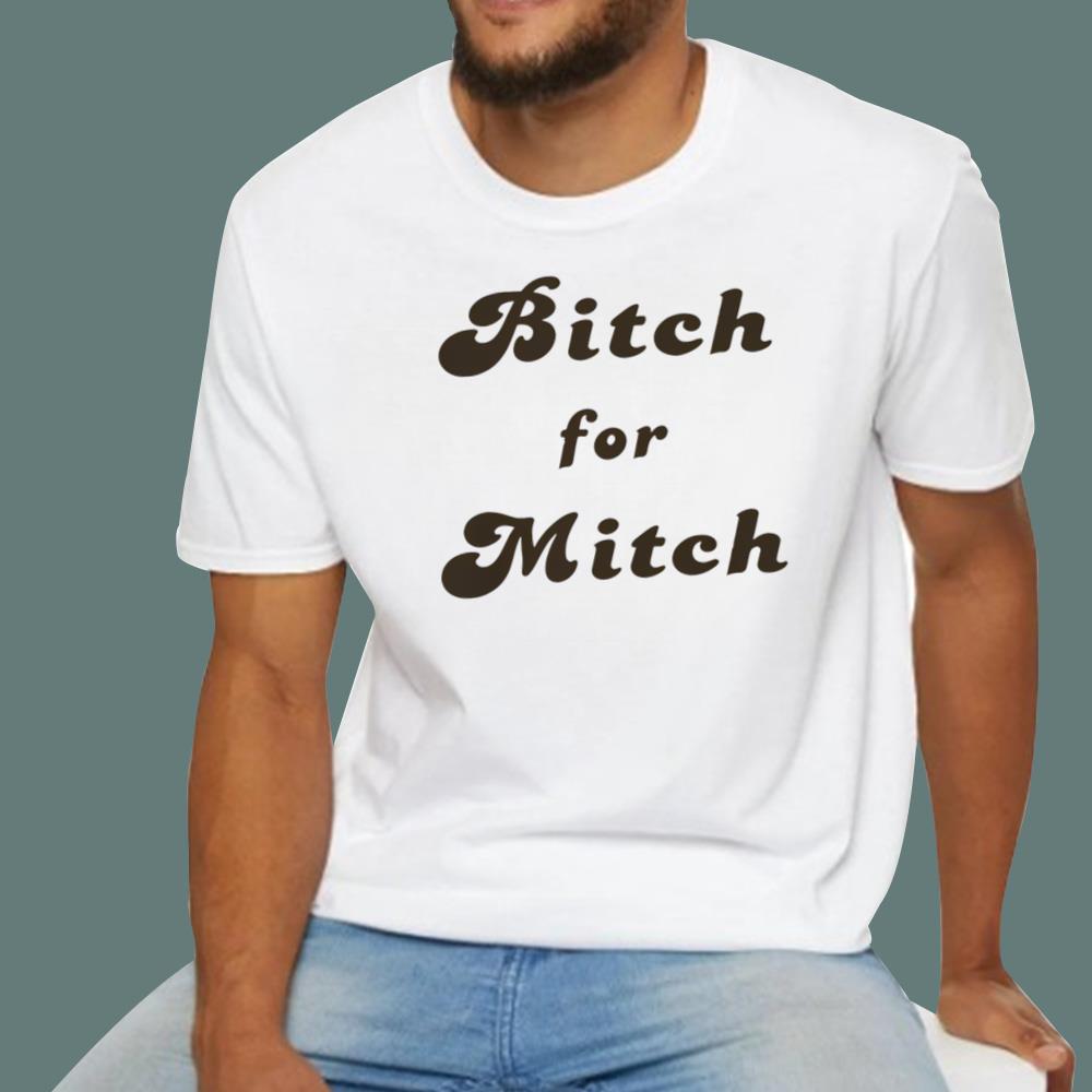 Bitch For Mitch T-Shirt