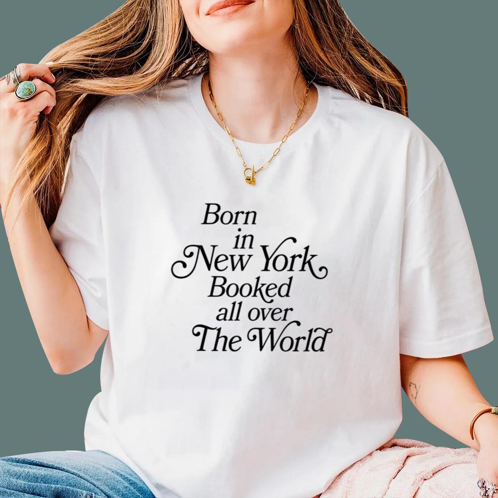 Born In New York Booked All Over The World T-Shirt