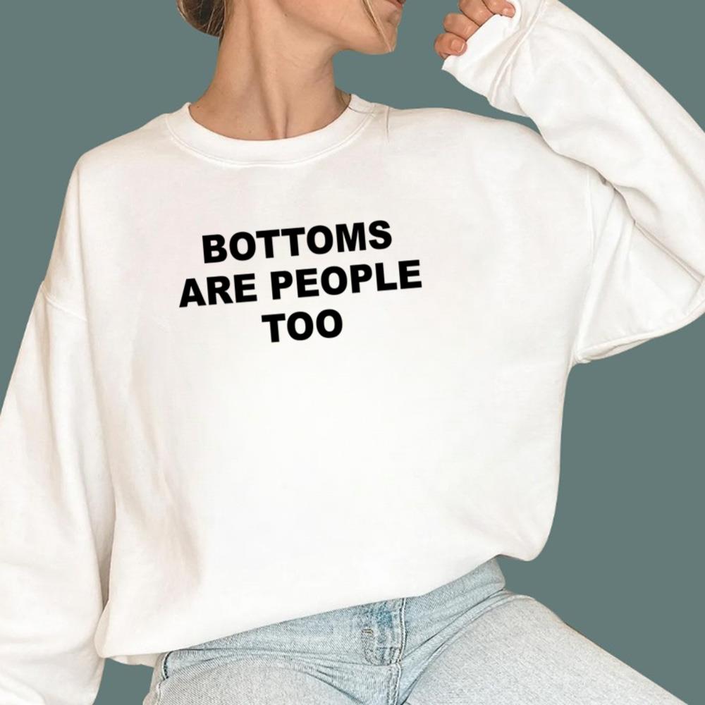 Bottoms Are People Too T-Shirt