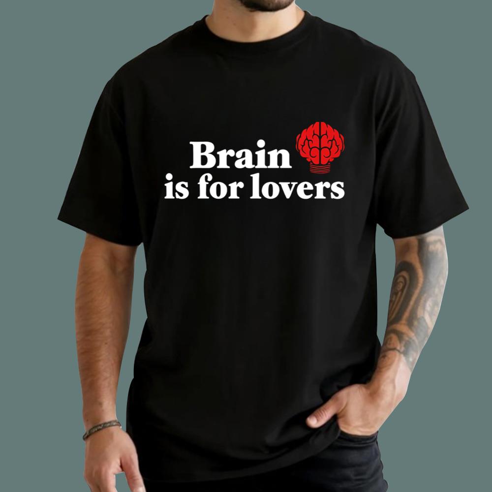 Brain is For Lovers T-Shirt
