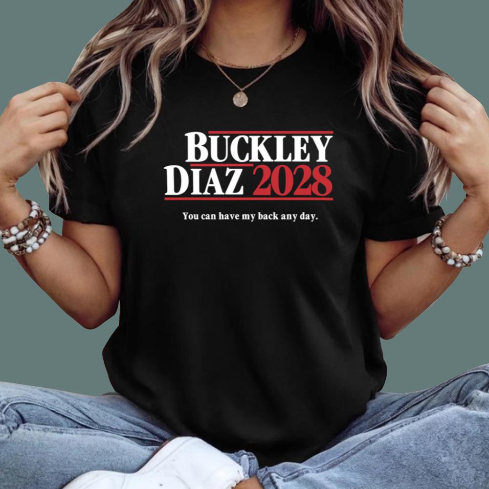 Buckley Diaz 2028 You Can Have My Back Any Day T-Shirt