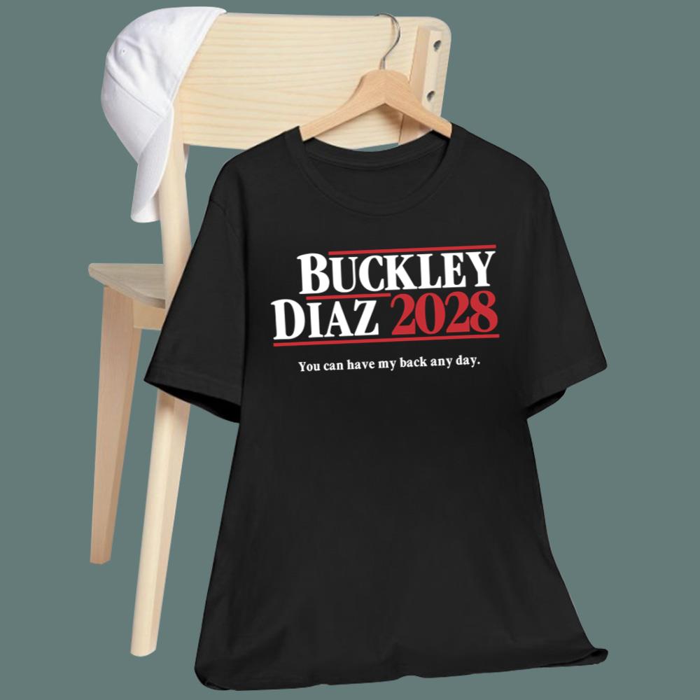 Buckley Diaz 2028 You Can Have My Back Any Day T-Shirt