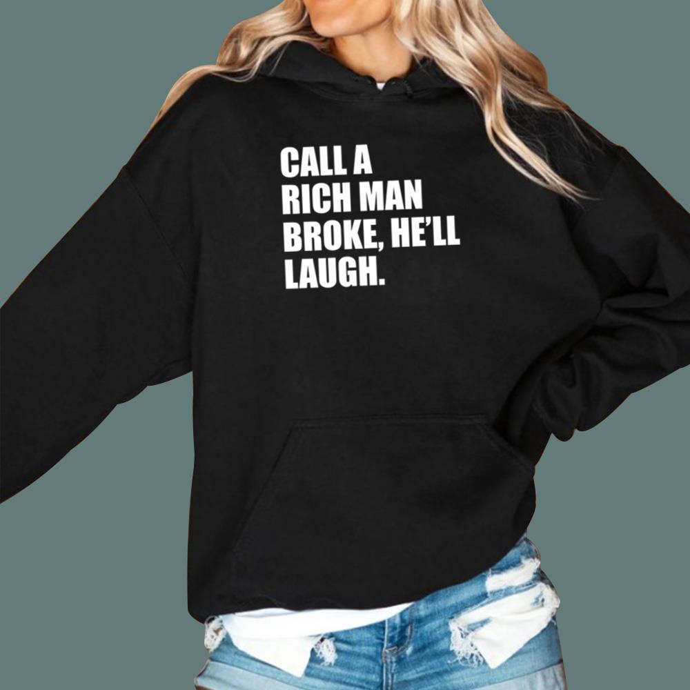 Call A Rich Man Broke He'll Laugh T-Shirt