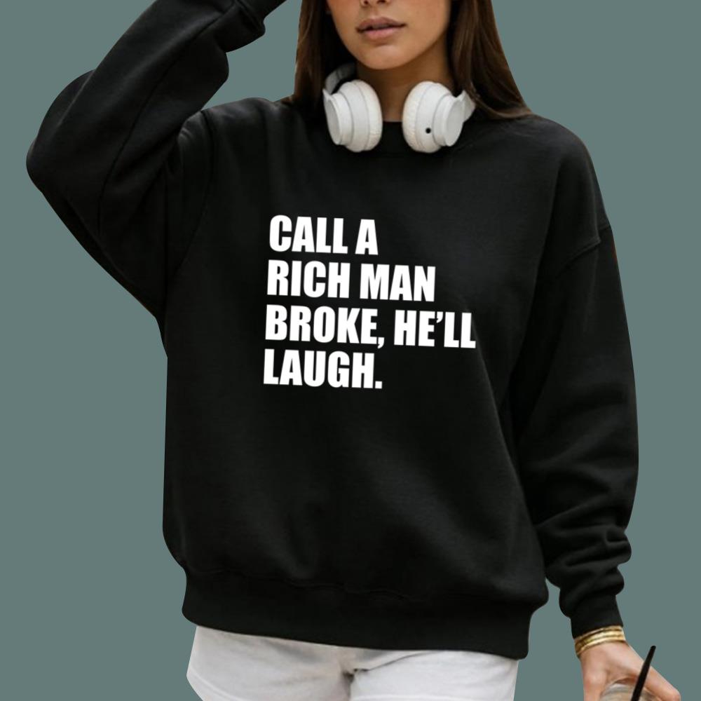 Call A Rich Man Broke He'll Laugh T-Shirt