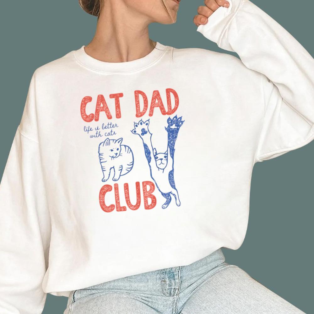 Cat Dad Club Life Is Better With Cats T-Shirt